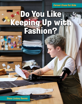 Do You Like Keeping Up with Fashion? (21st Century Skills Library: Career Clues for Kids)