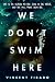 We Don't Swim Here