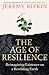 The Age of Resilience by Jeremy Rifkin The Age of Resilience by Jeremy Rifkin