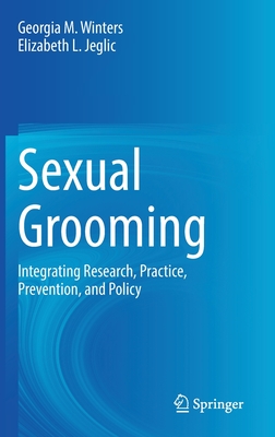 Sexual Grooming: Integrating Research, Practice, Prevention, and Policy (Hardcover)