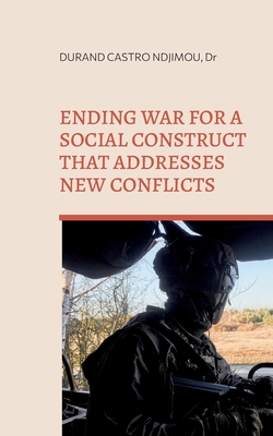 Ending war for a social construct that addresses new conflicts: From power politics to weakness politics