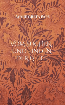 Vom Suchen und Finden der 13. Fee (German Edition)