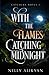 With the Flames Catching Midnight (Catchers)
