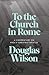 To the Church in Rome: A Commentary on Paul's Greatest Epistle