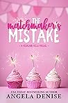 The Matchmaker's Mistake by Angela Denise
