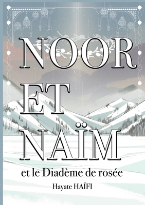 Noor et Naïm: Et le Diadème de rosée (Paperback)