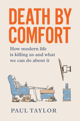 Death by Comfort: How modern life is killing us and what we can do about it (Paperback)