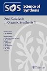Science of Synthesis: Dual Catalysis in Organic Synthesis 1 (Science of Synthesis, 2019/4)