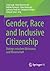 Gender, Race and Inclusive Citizenship by Linda Supik
