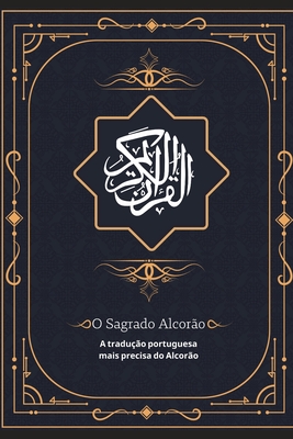 O Sagrado Alcor�o: A tradu��o portuguesa mais precisa do Alcor�o
