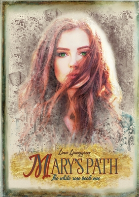 Mary's path: First book in the White Rose series