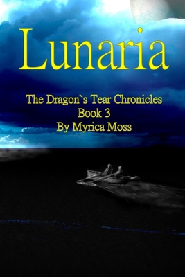 Lunaria, The Dragon's Tear Chronicles Book 3