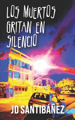 Los Muertos Gritan en Silencio (Spanish Edition)