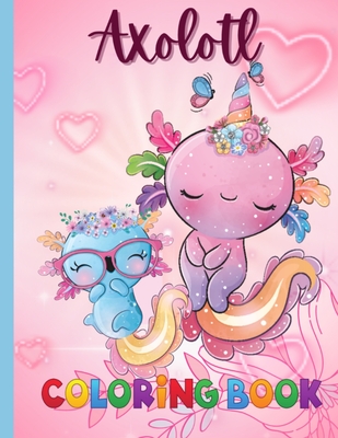 An Axolotl Coloring Book for Kids: Explore Underwater Adventures with Axolotl