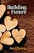 Building a Future (An Amish Legacy Novel, 2)