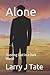 Alone: Trusting God in a Dark World (Immorality and Godlessness)
