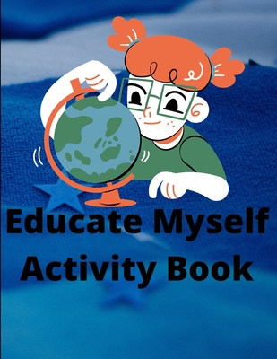 Educate Myself Activity Book: Creative Activity Book For Kids Learning And Develop