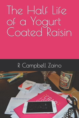 The Half Life of a Yogurt Coated Raisin