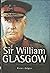 Sir William Glasgow: Soldier, Senator and Diplomat