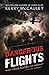 Dangerous Flights: What Could Possibly Go Wrong?