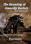 The Haunting of Grasceby Rectory and the Devon Mystery: The fifth of the James Hansone Ghost Mysteries