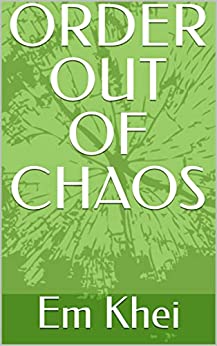 ORDER OUT OF CHAOS