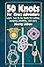 50 Knots for Every Adventur...