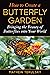 How to Create a Butterfly Garden: Bringing the Beauty of Butterflies into Your World