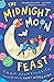 The Midnight Moon Feast: Pl...