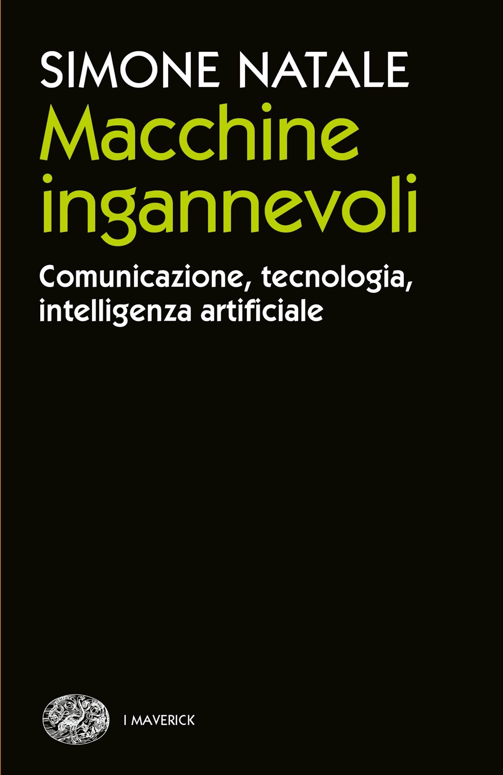 Macchine ingannevoli: Comunicazione, tecnologia, intelligenza artificiale
