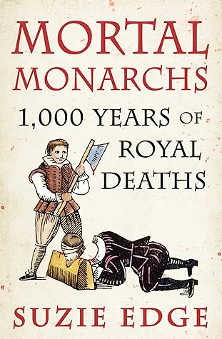 Mortal Monarchs: 1000 Years of Royal Deaths