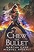 Chew the Bullet (The Warrior)