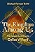 The Kingdom Among Us: The Gospel According to Dallas Willard