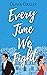 Every Time We Fight by Olivia Oakley
