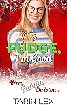 Fudge, I'm Good by Tarin Lex
