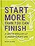 Start More Than You Can Fin...