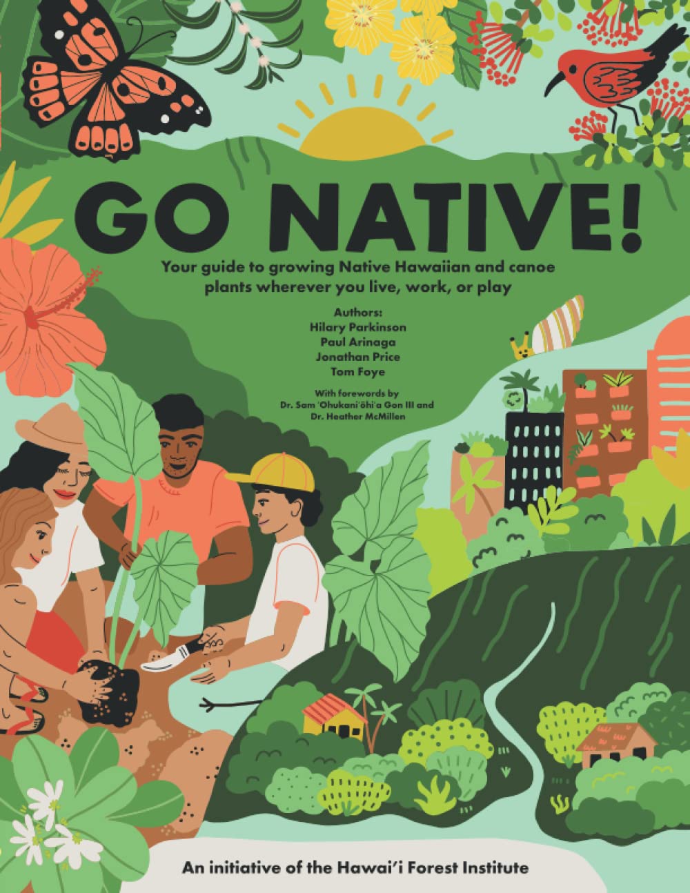 Go Native!: Your guide to growing Native Hawaiian and canoe plants wherever you live, work, or play (Paperback)