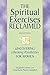 Spiritual Exercises Reclaimed, 2nd Edition, The by Elizabeth Liebert