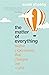 The Matter of Everything: Twelve Experiments that Changed Our World