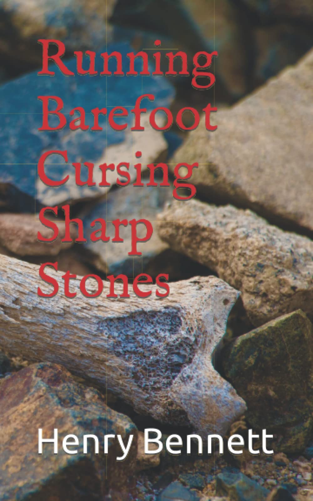 Running Barefoot Cursing Sharp Stones (Paperback)
