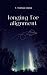 Longing for Alignment by T. Thomas Cheng