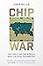 Chip War: The Fight for the...