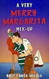 A Very Merry Margarita Mix-Up by Brittanee Nicole