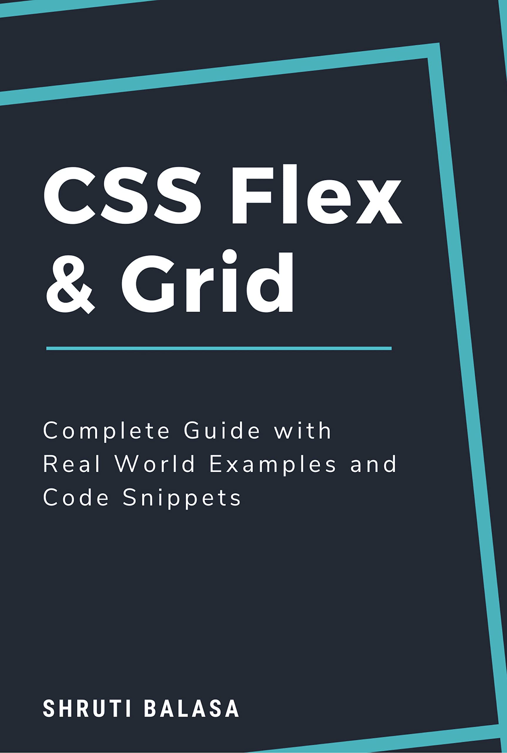 CSS Flex & Grid: Complete Guide with Real World Examples and Code Snippets (Kindle Edition)