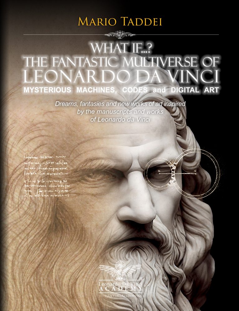 What if...? THE FANTASTIC MULTIVERSE OF Leonardo da Vinci MYSTERIOUS MACHINES, CODES and DIGITAL ART