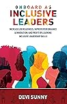 Onboard As Inclusive Leaders: Increase Job Readiness; Improve Performance & Innovation, and Profit by Learning Inclusive Leadership Skills.