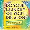 Do Your Laundry or You'll Die Alone: Advice Your Mom Would Give if She Thought You Were Listening (A Fun and Inspiring Gift for Teen Girls, Daughters, or College-Bound Students)