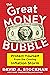 The Great Money Bubble: Protect Yourself from the Coming Inflation Storm