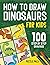 How To Draw Dinosaurs: 100 ...