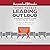 Leading Out Loud: A Guide for Engaging Others in Creating the Future